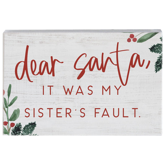 Wood Block "Dear Santa, It Was My Sister's Fault"