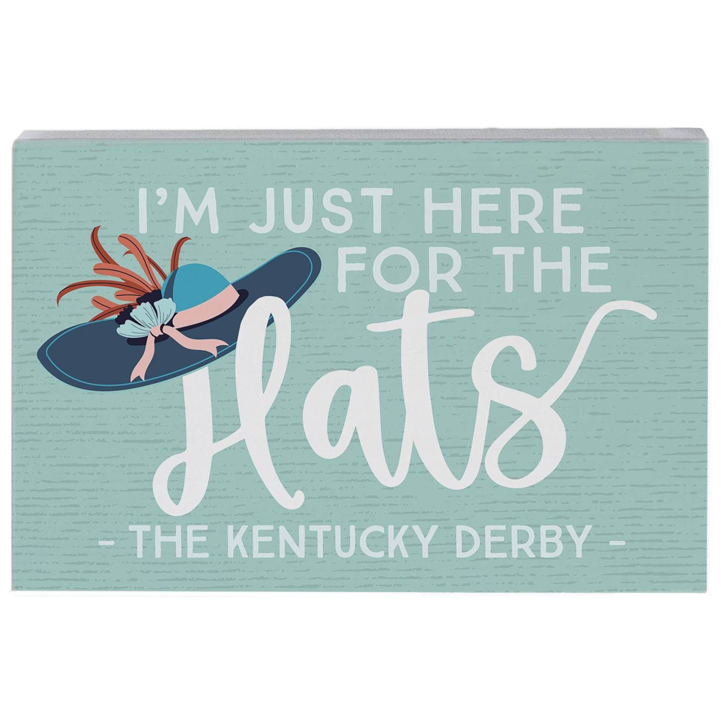 "I'm Just Here for the Hats" Wooden Block